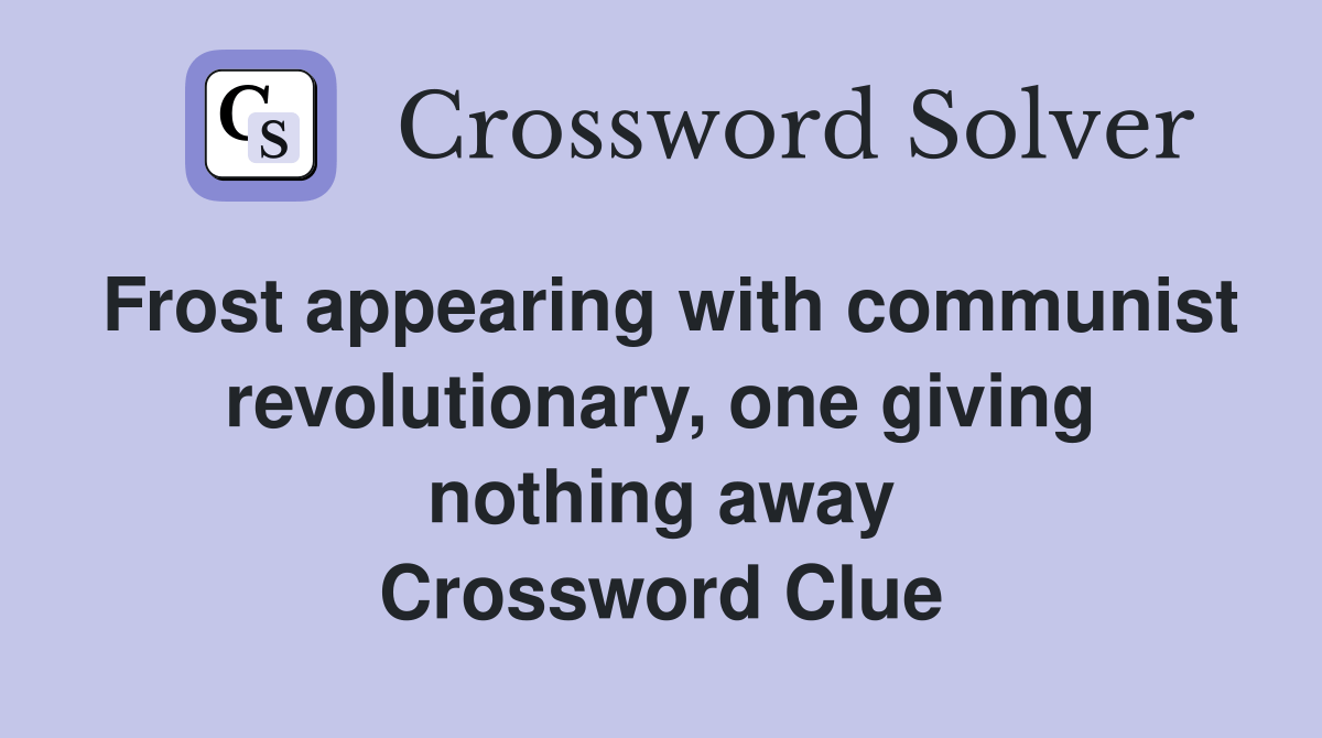 Frost appearing with communist revolutionary, one giving nothing away